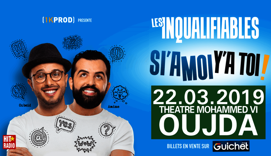 LES INQUALIFIABLES   "SI'A MOI Y'A TOI" à Oujda