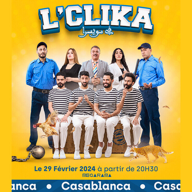 Affiche de "L'CLIKA F SWISRA" à Casablanca