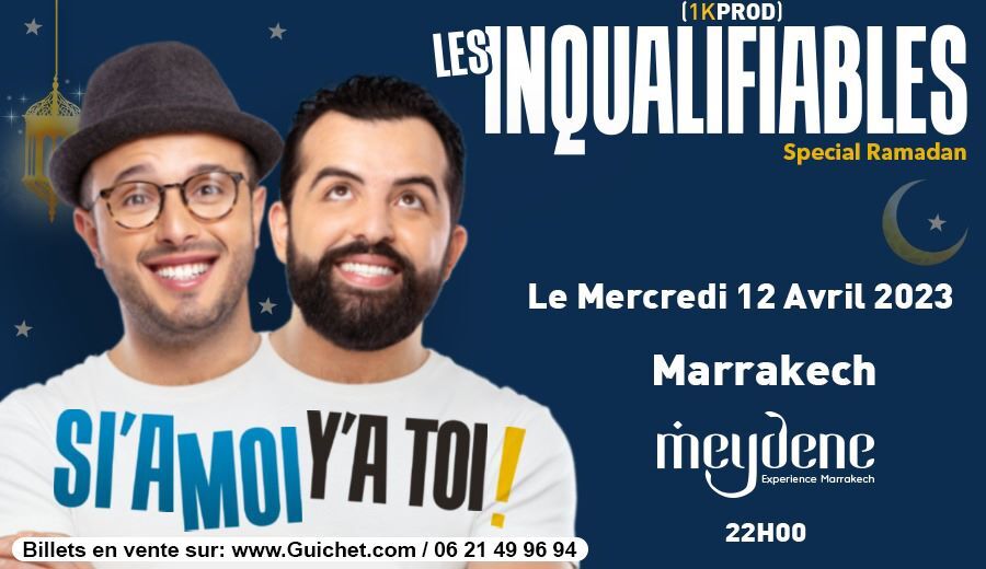 Affiche de Les Inqualifiables "SI'A MOI Y'A TOI" à Marrakech